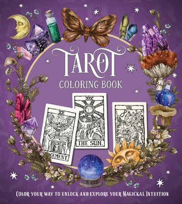 Tarot Coloring Book: Color Your Way to Unlock and Explore Your Magickal Intuition by Editors of Chartwell Books