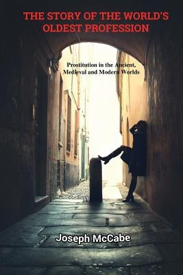 The Story of the World's Oldest Profession: Prostitution in the Ancient, Medieval and Modern Worlds Paperback Book Tree