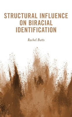 Structural Influence on Biracial Identification by Butts, Rachel