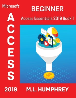 Access 2019 Beginner by Humphrey, M. L.