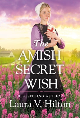 The Amish Secret Wish by Hilton, Laura V.