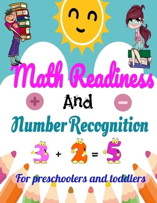 Math Readiness And Number Recognition. For preschoolers and toddlers: Preschoolers and Toddlers Math Workbook Ages 3-5-Pages in COLOR-8,5" x 11"-Suita Paperback Independently Published