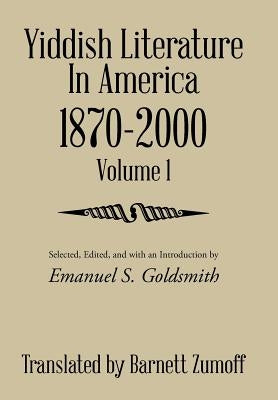 Yiddish Literature in America 1870-2000: Volume 1 by Zumoff, Barnett
