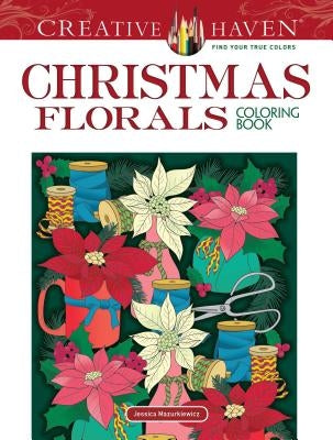 Creative Haven Christmas Florals Coloring Book by Mazurkiewicz, Jessica