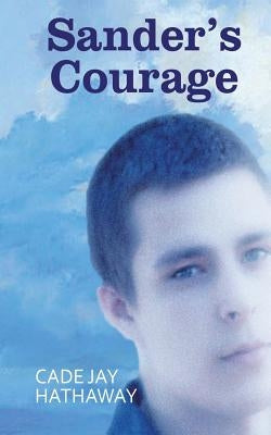 Sander's Courage: Happy Endings Sleepover (Novel No. 2) by Hathaway, Cade Jay