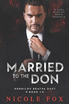 Married to the Don: A Dark Russian Mafia Romance Paperback Independently Published