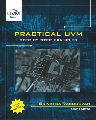 Practical UVM: Step by Step with IEEE 1800.2 by Vasudevan, Srivatsa