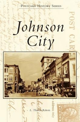 Johnson City by Roberts, L. Thomas