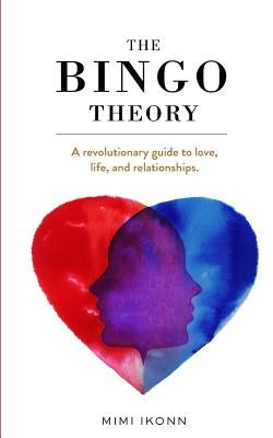 The Bingo Theory: A revolutionary guide to love, life, and relationships. by Ikonn, Mimi