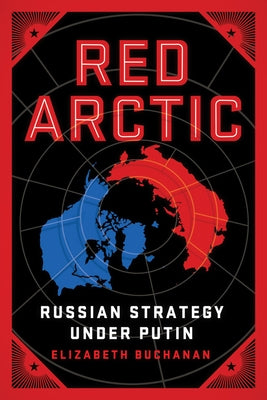 Red Arctic: Russian Strategy Under Putin Paperback Brookings Institution Press