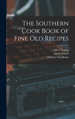 The Southern Cook Book of Fine old Recipes by Lustig, Lillie S.