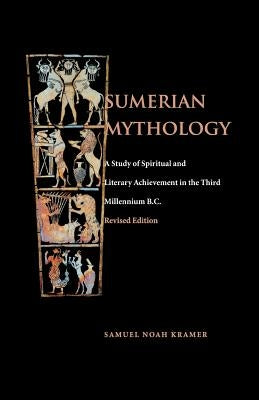 Sumerian Mythology by Kramer, Samuel Noah