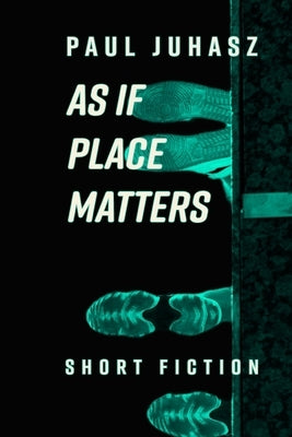As If Place Matters Paperback Fine Dog Press