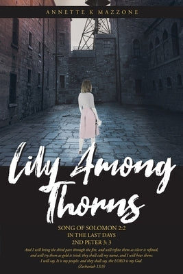 Lily Among Thorns: Song of Solomon 2:2 In the Last Days 2nd Peter 3:3 Paperback Christian Faith