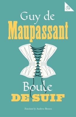 Boule de Suif by Maupassant, Guy De