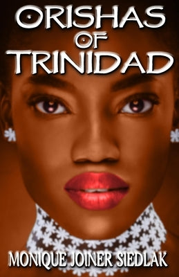 Orishas of Trinidad by Joiner Siedlak, Monique