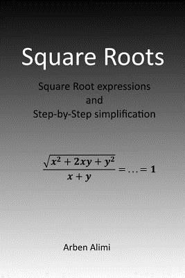 Square Roots: Square Root Expressions and Step-by-Step Simplification Paperback Createspace Independent Publishing Platform