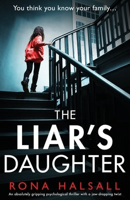 The Liar's Daughter: An absolutely gripping psychological thriller with a jaw-dropping twist by Halsall, Rona