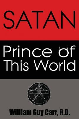 Satan Prince of This World - Original Edition by Carr, William Guy