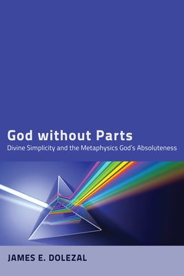 God without Parts by Dolezal, James E.
