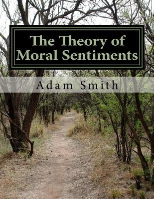 The Theory of Moral Sentiments Paperback Createspace Independent Publishing Platform