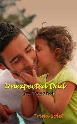 Unexpected Dad: Gay Romance by Solet, Trina