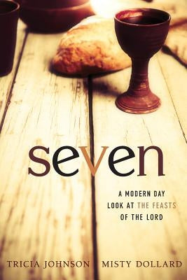 Seven: A Modern Day Look at the Feasts of the Lord Paperback Ignite Worldwide Ministries