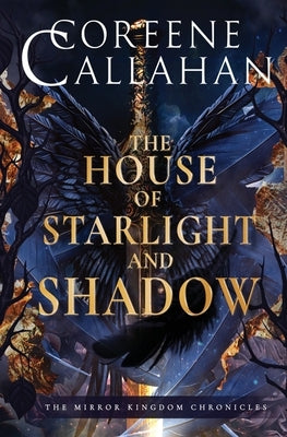 The House of Starlight & Shadow by Callahan, Coreene