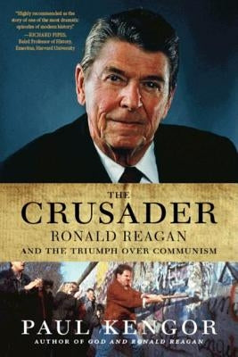 The Crusader: Ronald Reagan and the Fall of Communism Paperback Harper Perennial