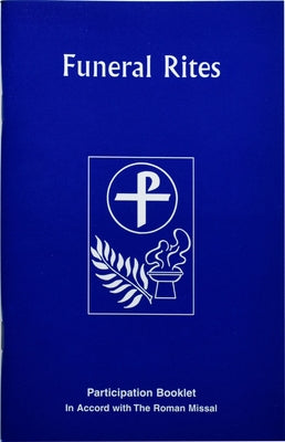 The Funeral Rites: Participation Booklet Catholic Book Publishing