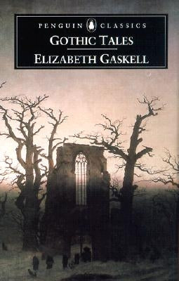 Gothic Tales by Gaskell, Elizabeth Cleghorn