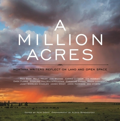 A Million Acres: Montana Writers Reflect on Land and Open Space by Graff, Keir
