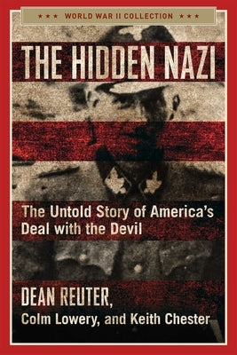 The Hidden Nazi: The Untold Story of America's Deal with the Devil Regnery History