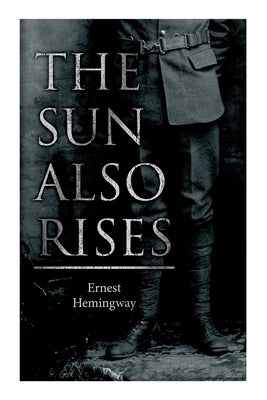 The Sun Also Rises by Hemingway, Ernest