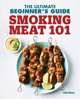 Smoking Meat 101: The Ultimate Beginner's Guide Paperback Rockridge Press