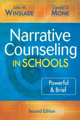Narrative Counseling in Schools: Powerful & Brief Paperback Corwin Publishers