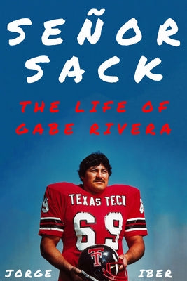 Señor Sack: The Life of Gabe Rivera by Iber, Jorge