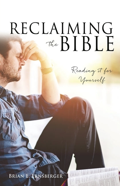 Reclaiming the Bible: Reading it for Yourself Paperback Xulon Press