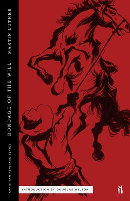 The Bondage of the Will Paperback Canon Press
