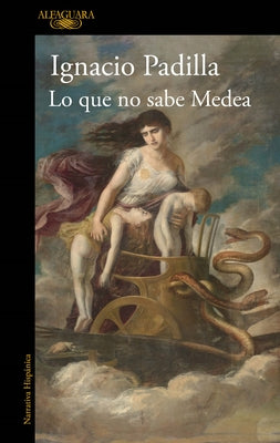 Lo Que No Sabe Medea / What Medea Doesnt Know by Padilla, Ignacio