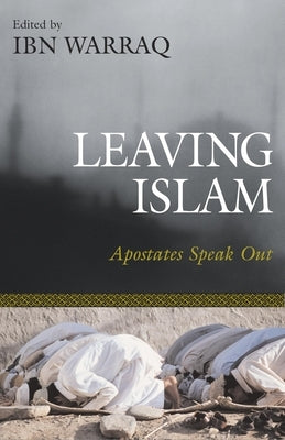 Leaving Islam: Apostates Speak Out by Warraq, Ibn