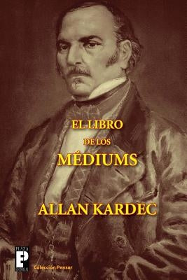 El libro de los médiums by Kardec, Allan