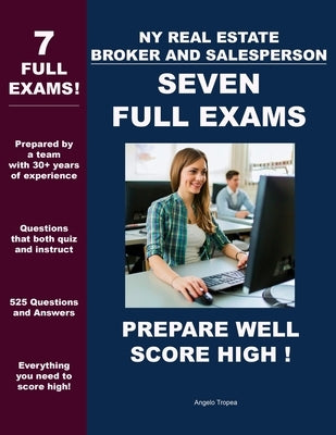 NY Real Estate Broker and Salesperson - Seven Full Exams: Prepare Well - Score High! by Tropea, Angelo