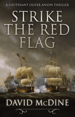 Strike the Red Flag: Thrilling naval warfare with Lieutenant Oliver Anson Paperback Lume Books