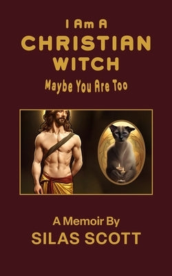 I Am A Christian Witch: Maybe You Are Too Paperback Independently Published
