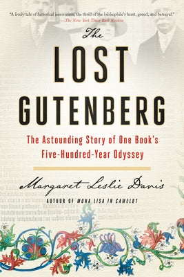 The Lost Gutenberg: The Astounding Story of One Book's Five-Hundred-Year Odyssey by Davis, Margaret Leslie