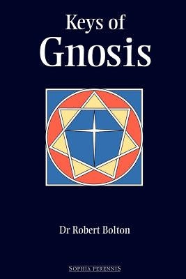 Keys of Gnosis by Bolton, Robert