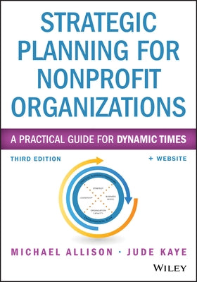 Strategic Planning for Nonprofit Organizations: A Practical Guide for Dynamic Times by Allison, Michael