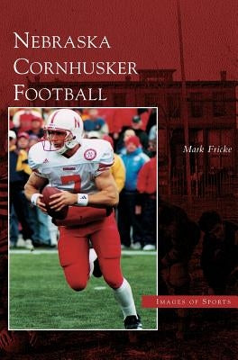 Nebraska Cornhusker Football by Fricke, Mark
