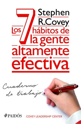 Los 7 Hábitos de la Gente Altamente Efectiva. Cuaderno de Trabajo by Covey, Stephen R.